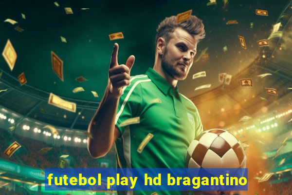 futebol play hd bragantino